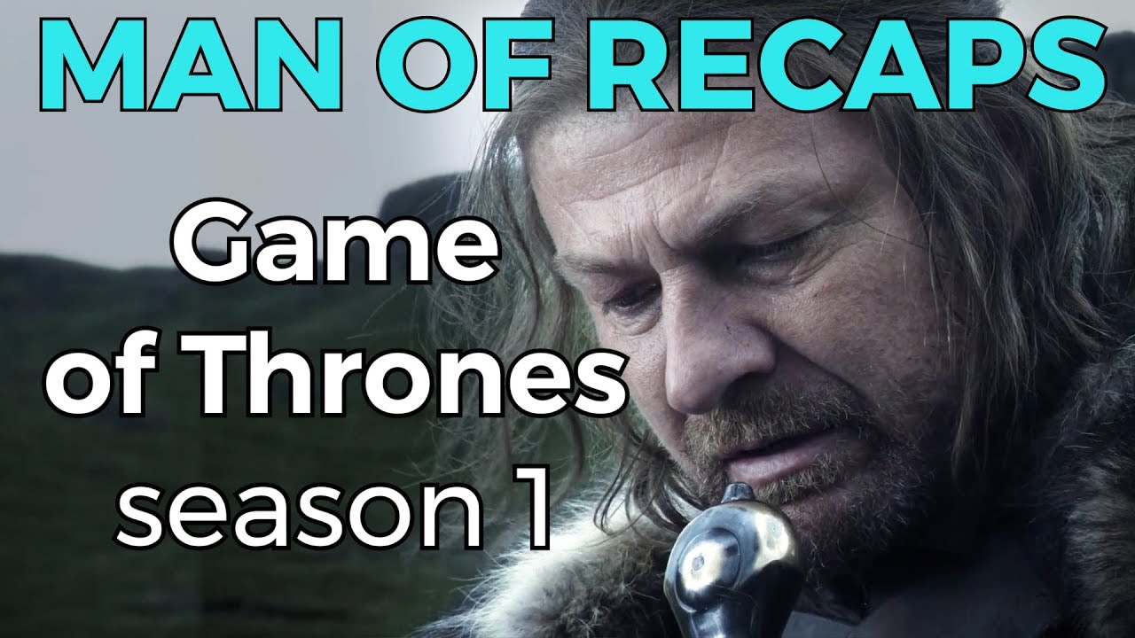 RECAP!!! – Game of Thrones: Season 1